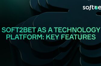 Soft2Bet as a Technology Platform: Key Features