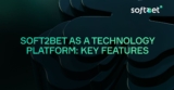 Soft2Bet as a Technology Platform: Key Features