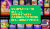 Comparing the Best US Sweepstakes Casinos Offering Real Money Prizes